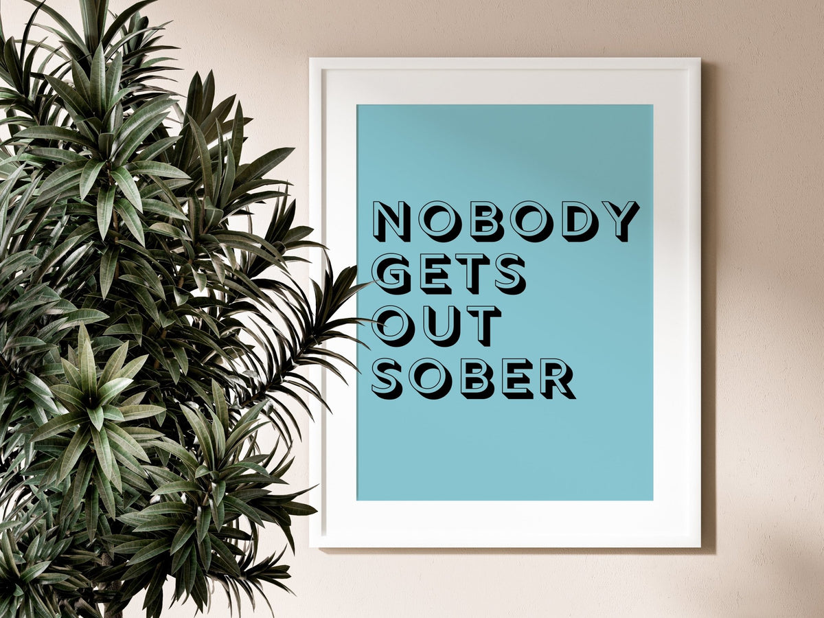 Nobody Gets Out Sober Funny Kitchen Poster