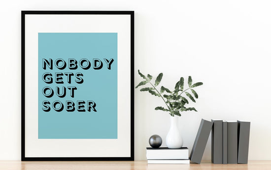 Nobody Gets Out Sober Funny Kitchen Poster