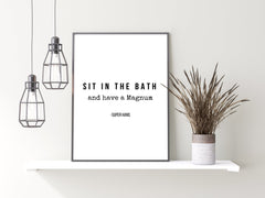 Sit In The Bath And Have A Magnum | Peep Show Bathroom Quote Print