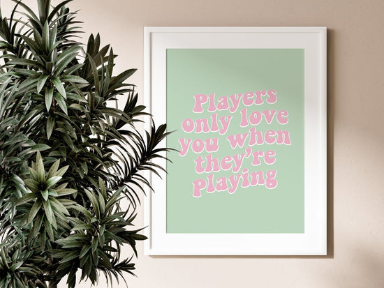 Players Only Love You Retro Music Print