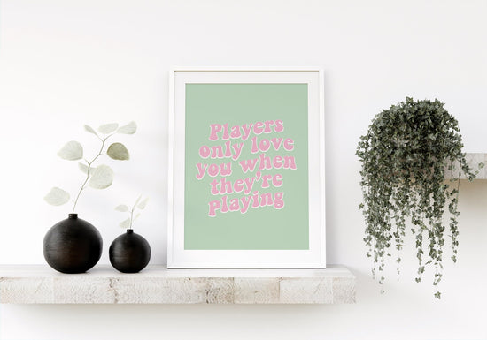 Players Only Love You Retro Music Print