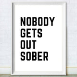 Nobody Gets Out Sober Print Black & White