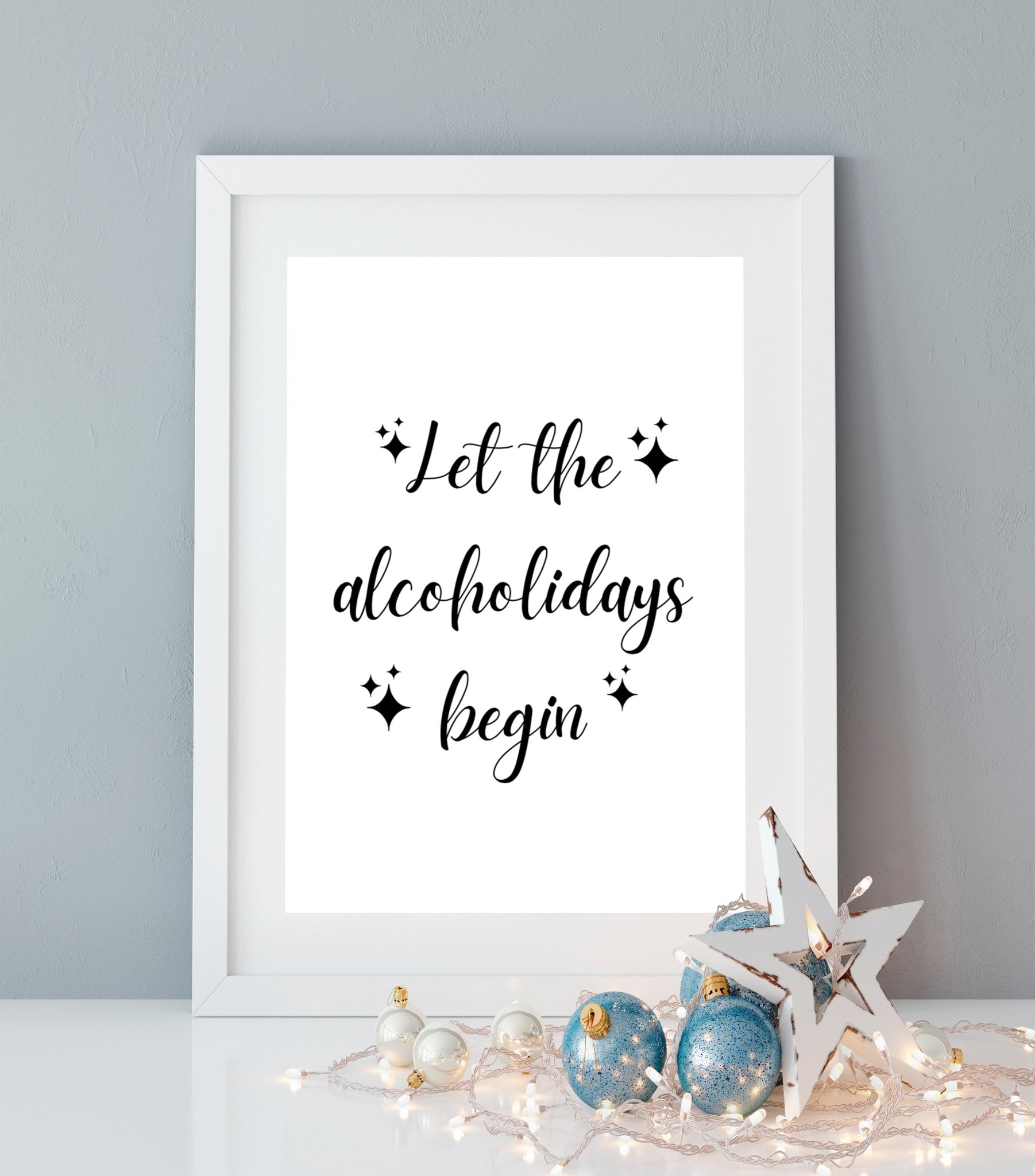 Let The Alcoholidays Begin Print