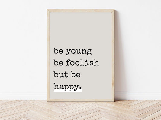 Neutral Be Young Be Foolish Print