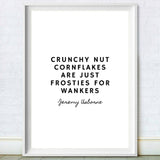 Peep Show- Crunchy Nut Print