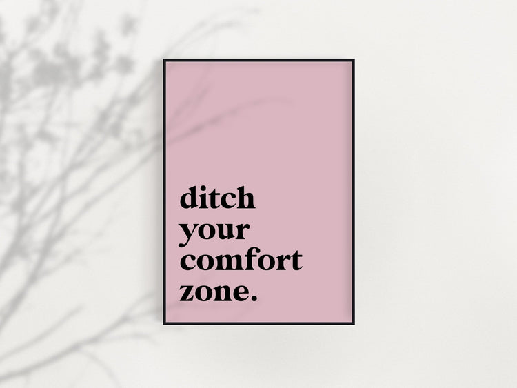 Ditch Your Comfort Zone Inspirational Saying Poster