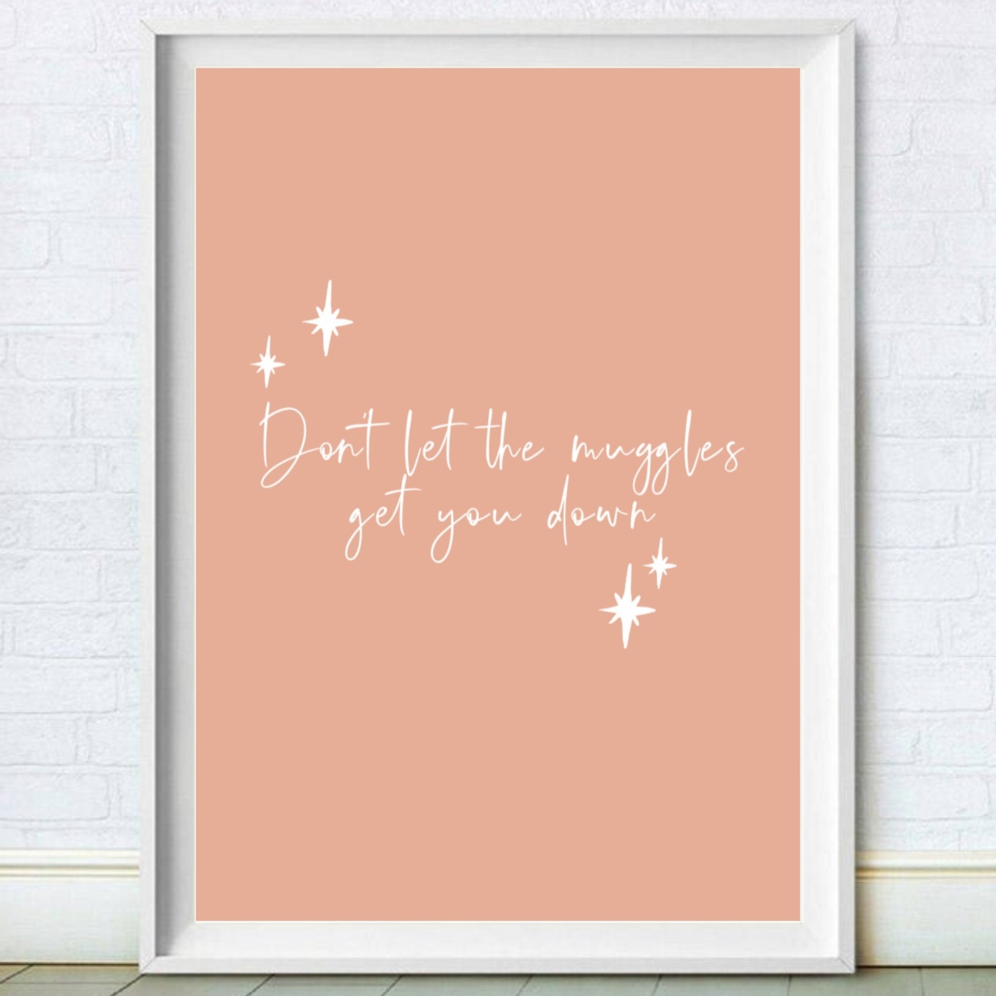 Don't Let The Muggles Get You Down Print