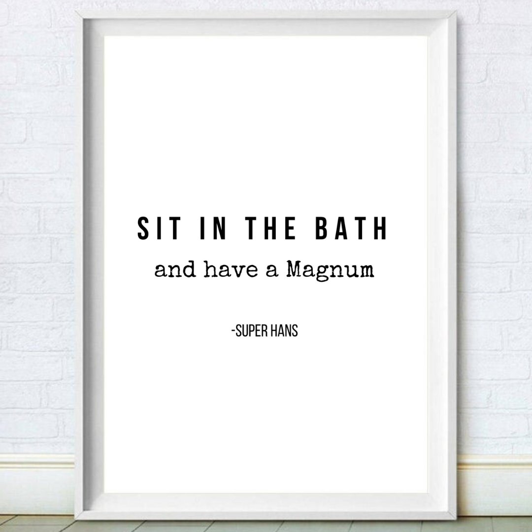 Sit In the Bath and Have a Magnum | Peep Show Bathroom Quote Print