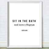 Sit In the Bath and Have a Magnum | Peep Show Bathroom Quote Print