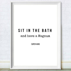 Sit In the Bath and Have a Magnum | Peep Show Bathroom Quote Print