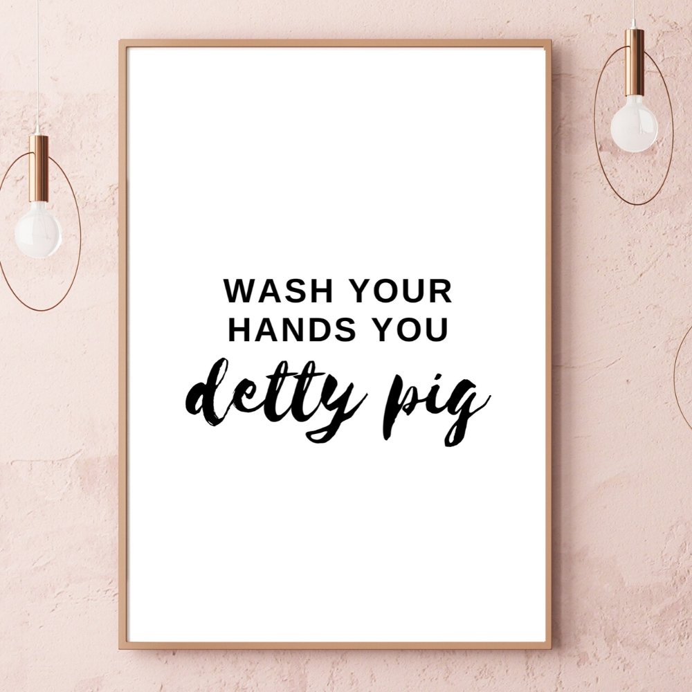 Wash Your Hands You Detty Pig Print 