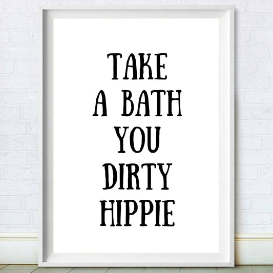 Take A Bath You Dirty Hippie Humorous Bathroom Sign