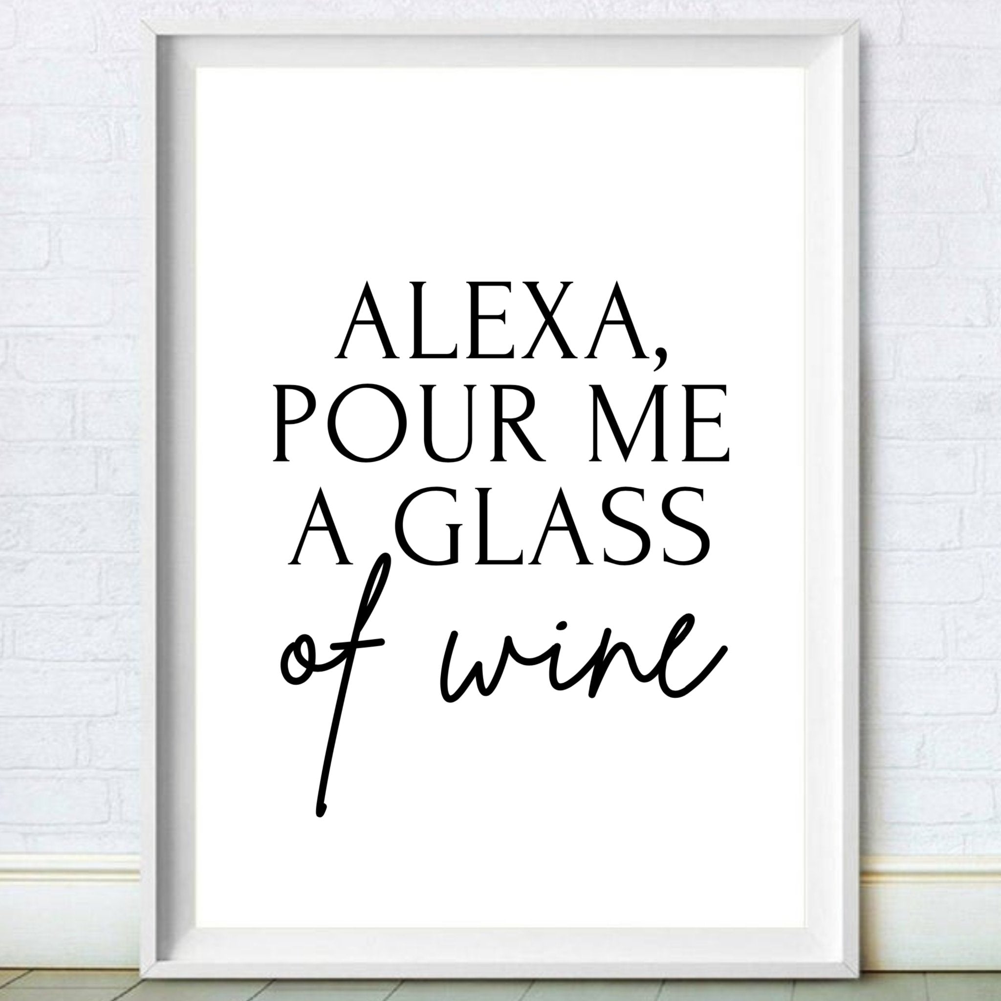Alexa, Pour Me A Glass of Wine Print 