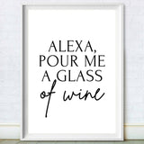 Alexa, Pour Me A Glass of Wine Print 