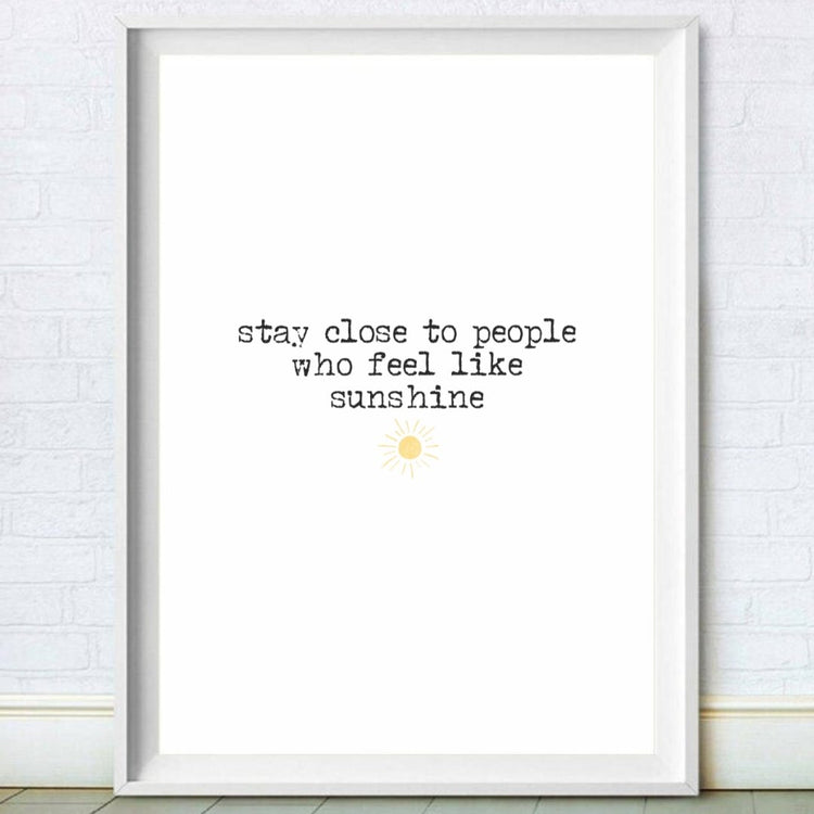 Stay Close To People Who Feel Like Sunshine Inspirational Wall Quote