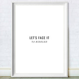 Funny Ya Riddled Quote Print
