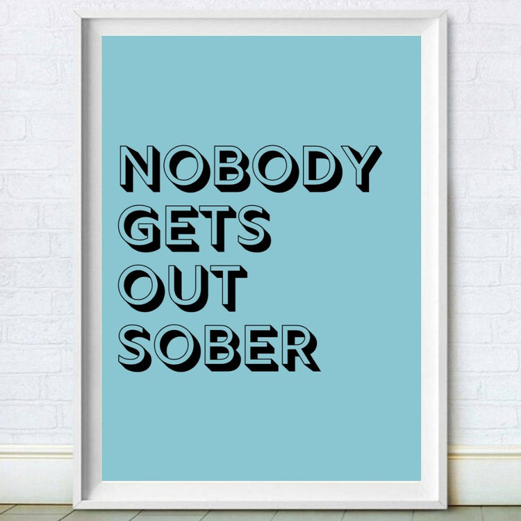 Nobody Gets Out Sober Funny Kitchen Poster