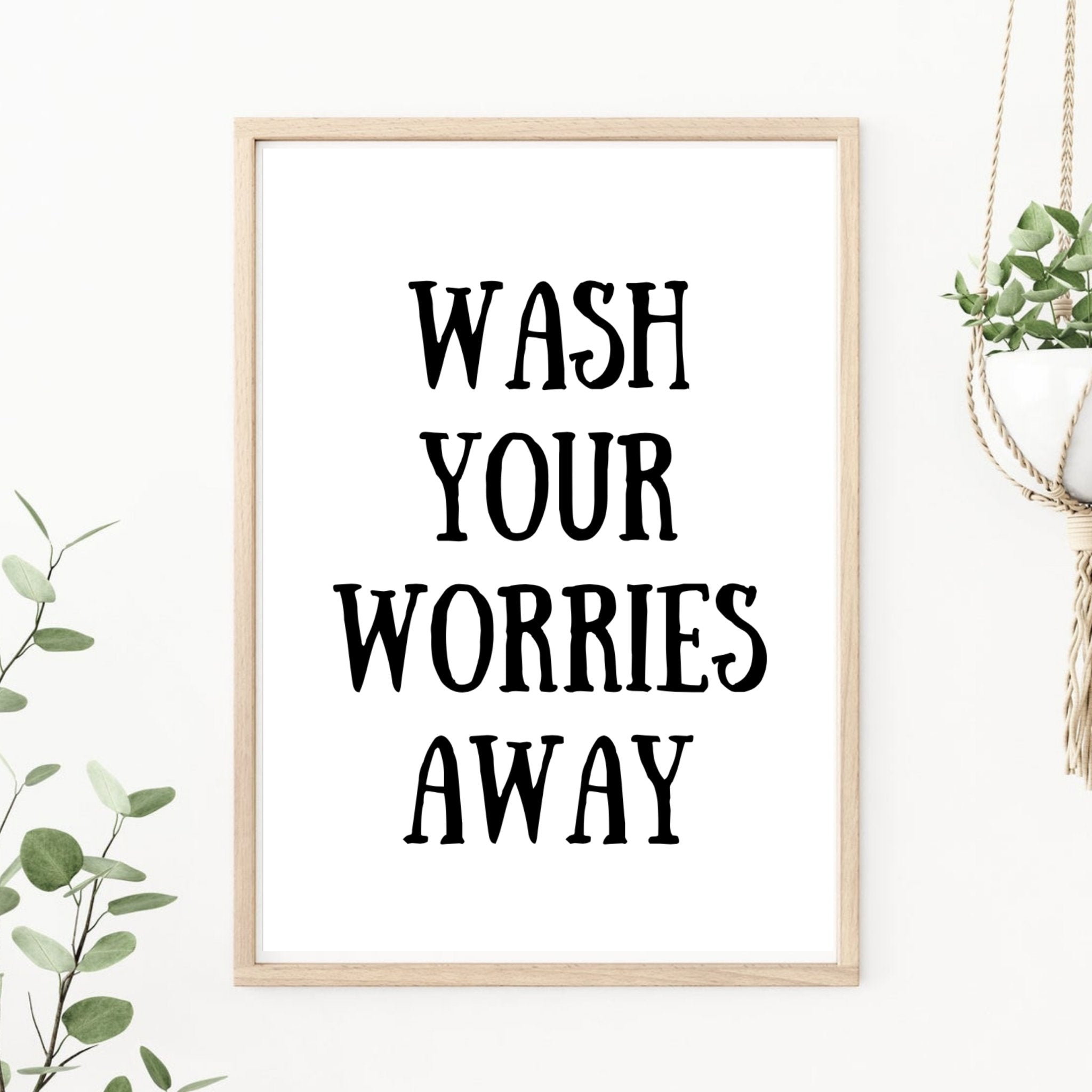 Wash Your Worries Away Amusing Toilet Sign