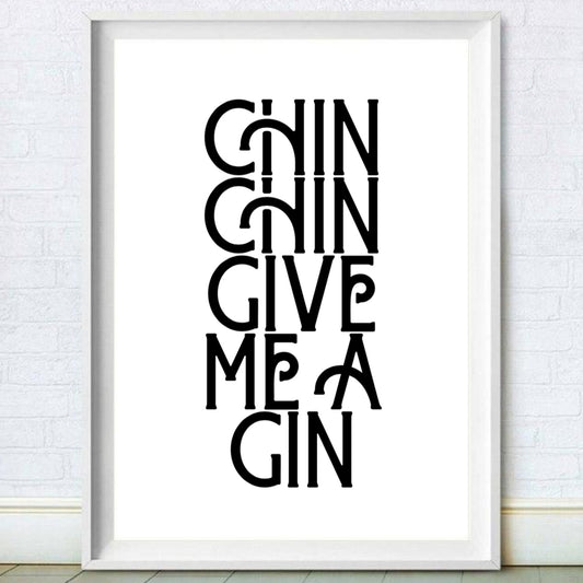 Chin Chin Give Me A Gin Print