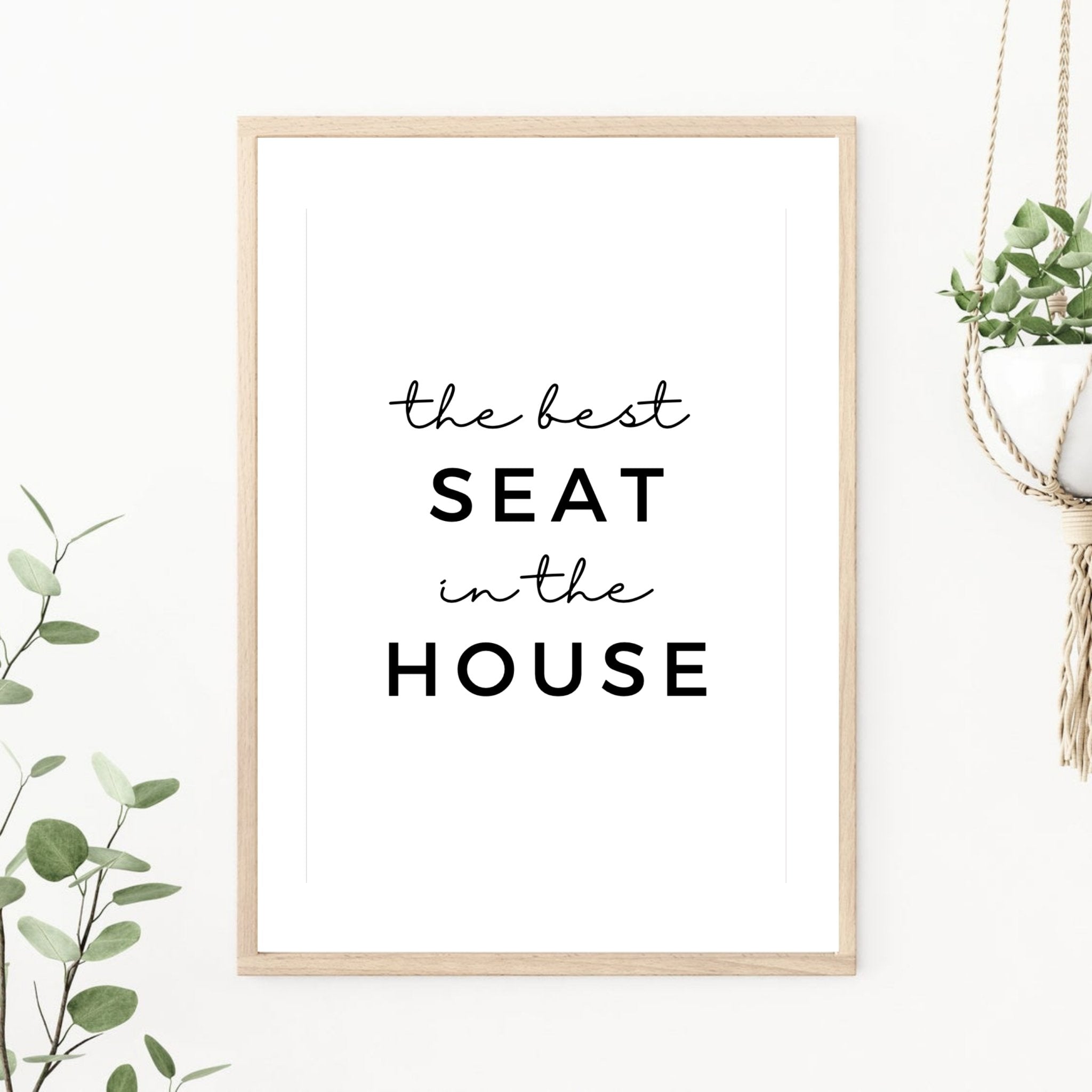 Minimalist Best Seat in The House Print