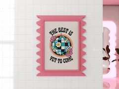 The Best is Yet to Come Positivity Print