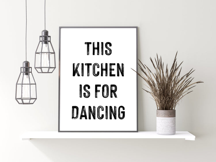 This Kitchen is For Dancing Bold B&W Sign