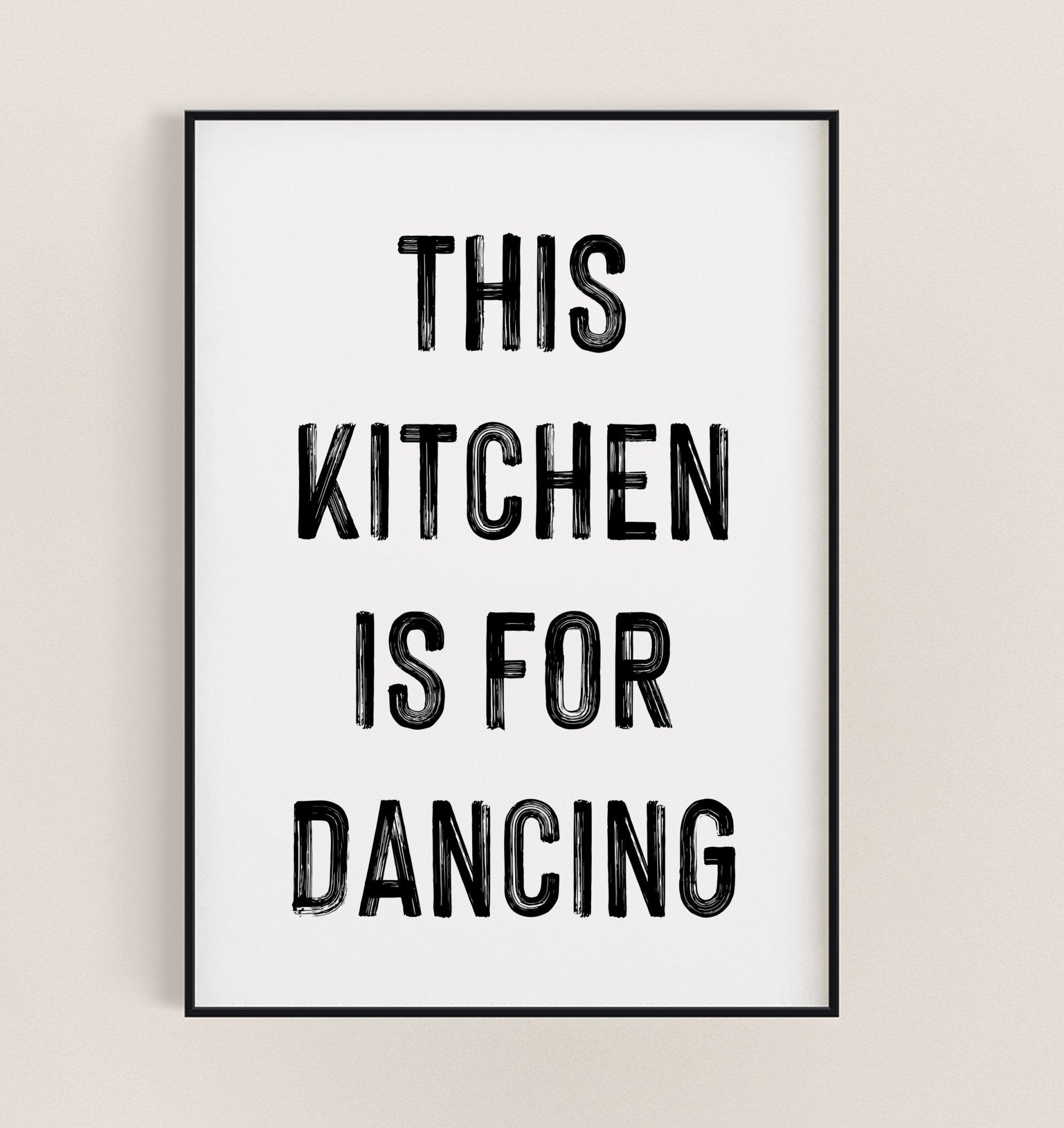 This Kitchen is For Dancing Bold B&W Sign