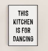 This Kitchen is For Dancing Bold B&W Sign