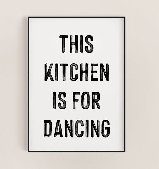 This Kitchen is For Dancing Bold B&W Sign