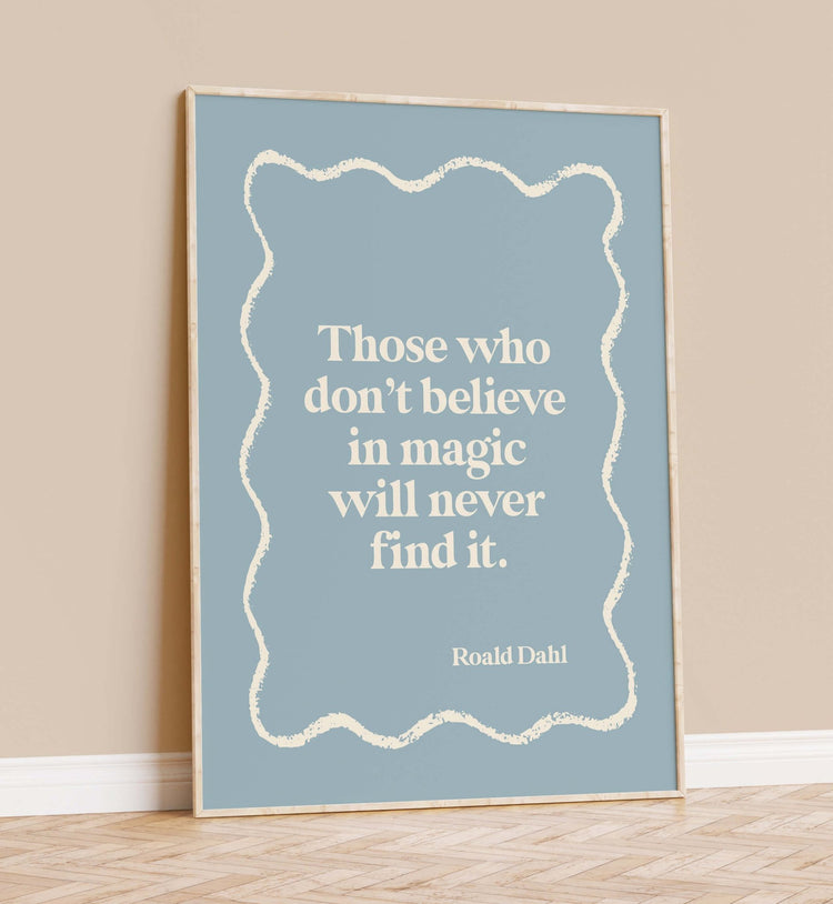 'Those Who Don't Believe in Magic' Quote Print