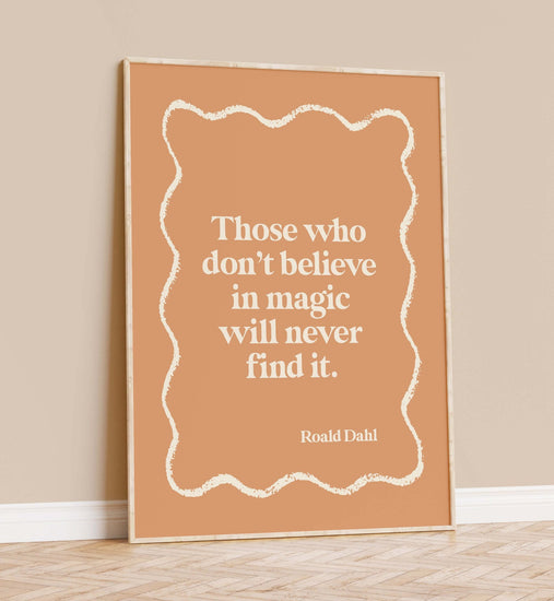 'Those Who Don't Believe in Magic' Quote Print