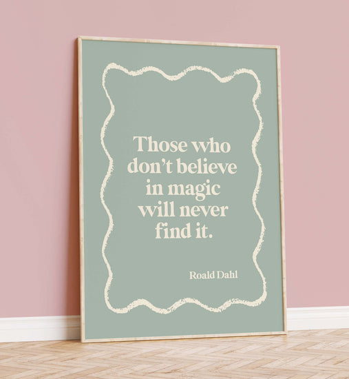 'Those Who Don't Believe in Magic' Quote Print