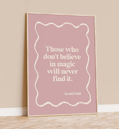 'Those Who Don't Believe in Magic' Quote Print
