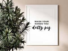 Wash Your Hands You Detty Pig Print
