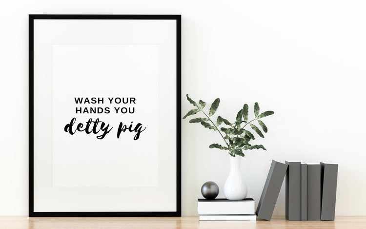 Wash Your Hands You Detty Pig Print