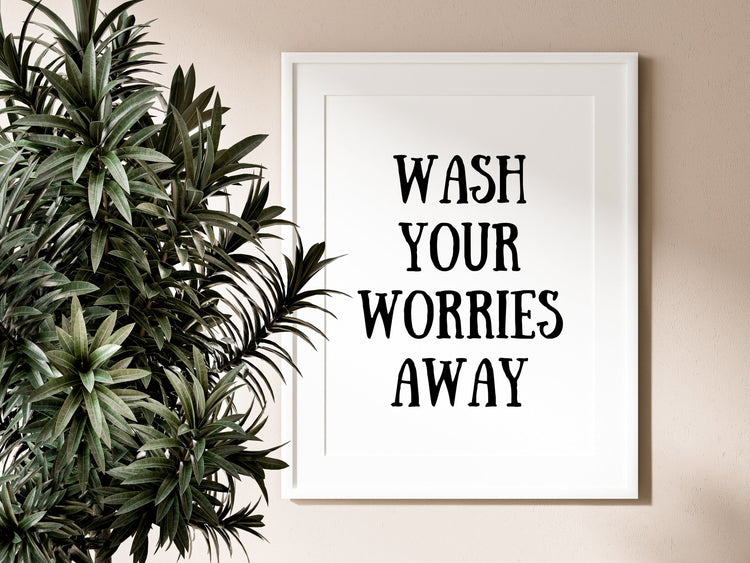 Wash Your Worries Away Amusing Toilet Sign