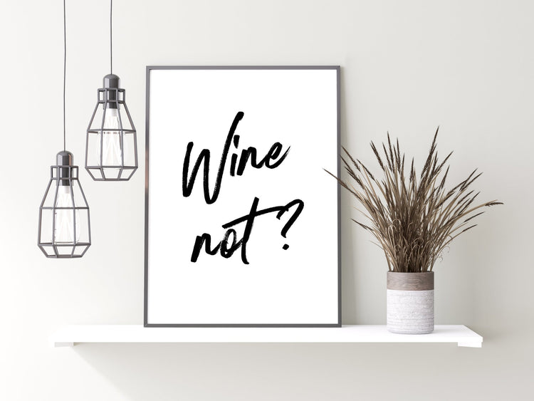 Wine Not? Funny Wine Quote Print