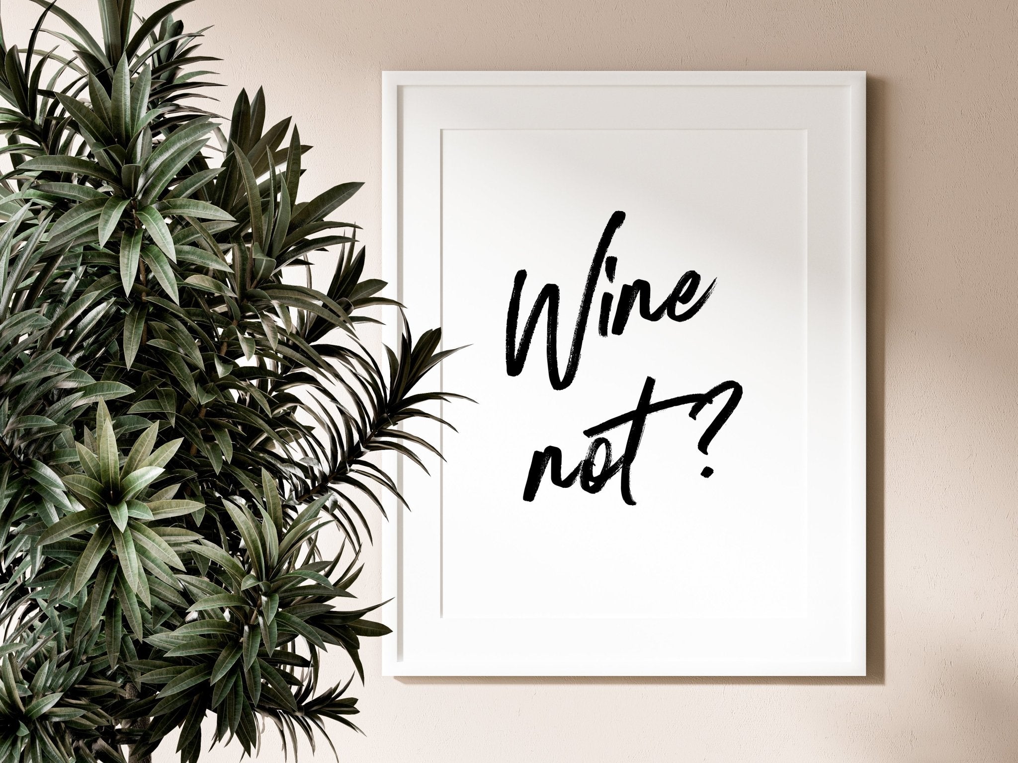 Wine Not? Funny Wine Quote Print