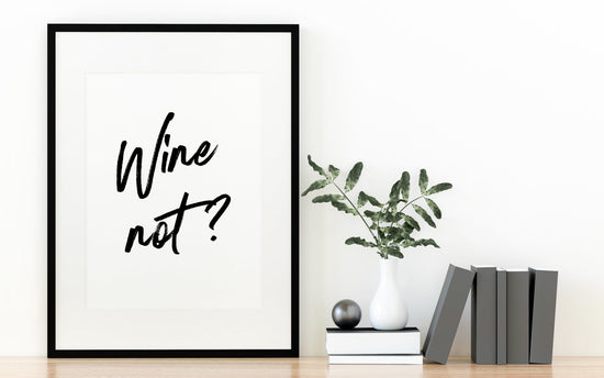 Wine Not? Funny Wine Quote Print