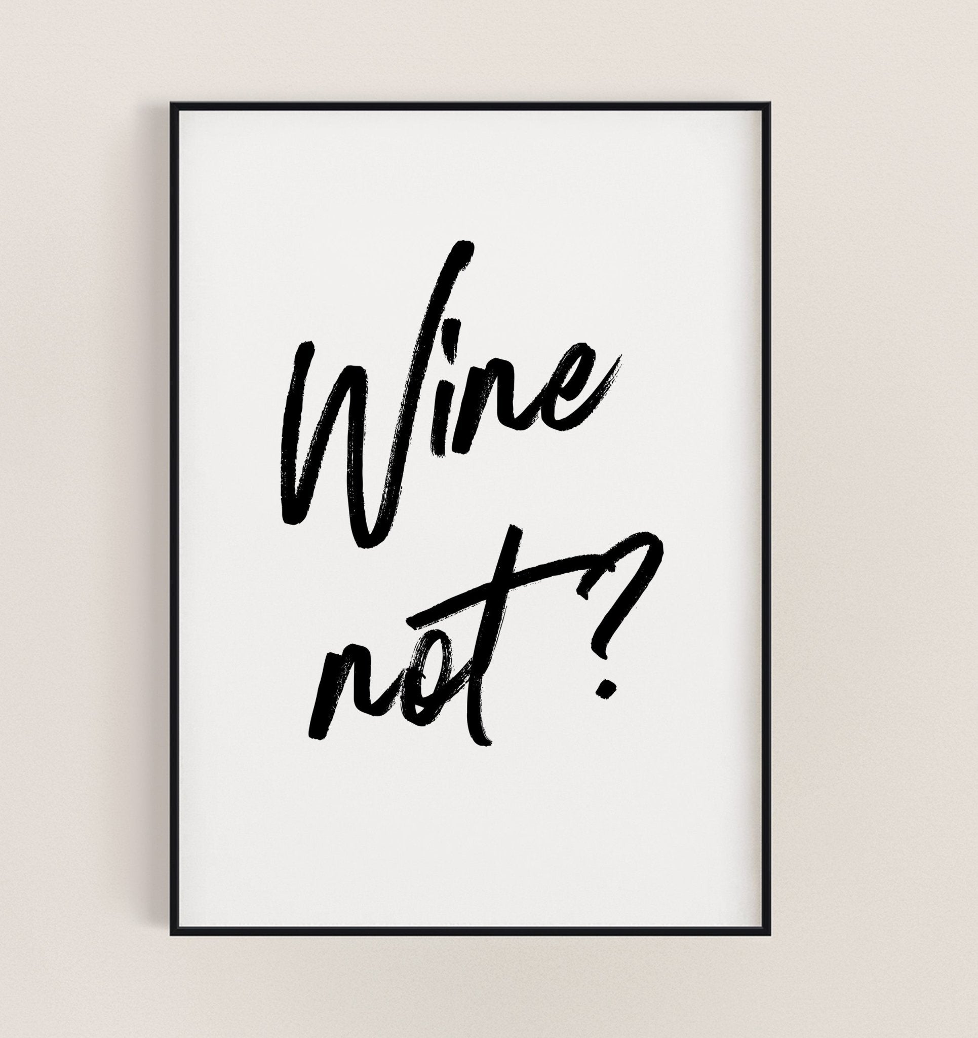 Wine Not? Funny Wine Quote Print